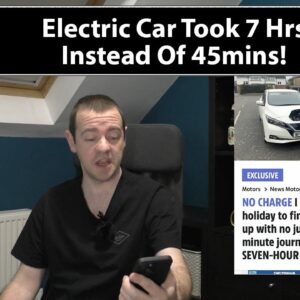 Electric Car Took 7 Hours Instead Of 45mins! Apparently.