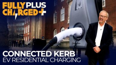 Connected Kerb residential EV charging | Fully Charged PLUS